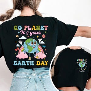 Go Planet Its your Earth Day Shirt, Custom Name Earth Day Shirt, Earth Day Shirt, Save the Planet Shirt, Earth Day Shirt, Nature Lover Gift