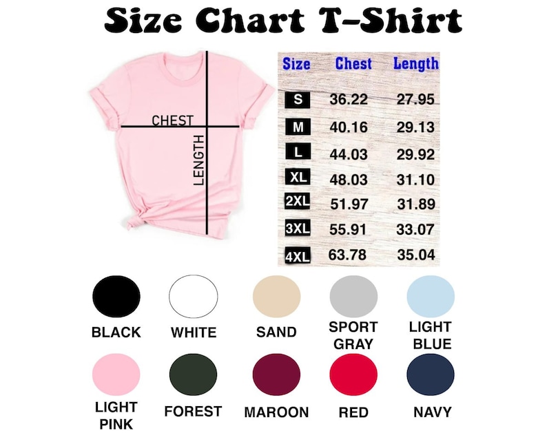 May include: Size chart for a t-shirt with measurements in inches for chest and length. Sizes range from S to 4XL. Color options include black, white, sand, sport gray, light blue, light pink, forest, maroon, red, and navy.