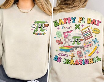 Custom Pi Day Shirt, Happy Pi Day Shirt, Be Irrational Shirt, Math Teacher Gift, Math Lover Gift, Teacher Gift, Elementary Teacher Shirt