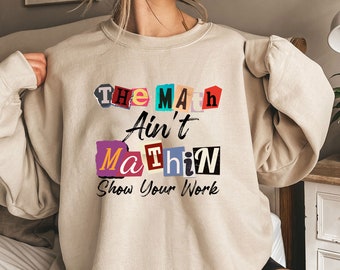 Math Teacher Shirt, The Math Ain't Mathin Meme Shirt, Show Your Work Math Teacher Tee, Funny Math Pun Shirt, Math Meme Teacher Shirt