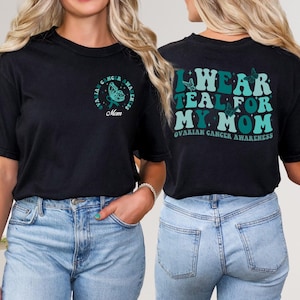 I Wear Teal For My Mom, Custom Ovarian Cancer Shirt, Cancer Warrior Shirt, Cancer Support Gift, Cancer Survivor Gift, Teal Ribbon