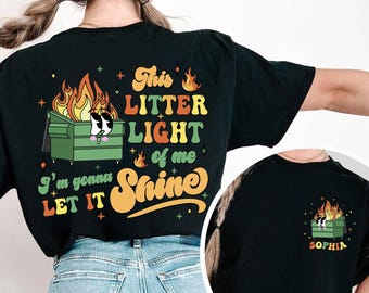 Custom Name Dumpster Fire Shirts Emotional Dumpster Fire TShirt, This Little Light of Mine, Funny Mental Health Shirt, Dumpster Fire Shirt