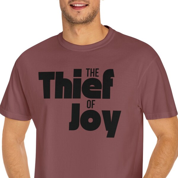 T-Shirt - To Anyone "The Thief Of Joy" Quirky Quote Emo Mood Comfort Colors Unisex Garment-Dyed Short Sleeve Tee