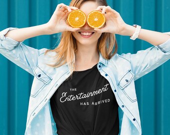 T-Shirt - Fun Gift Idea "The Entertainment Has Arrived" Entertainer Tshirt | Wedding Singer Shirt | Comedian | Musician | Short Sleeve Tee