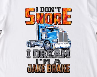 Big rig semi truck PNG sublimation design with funny quote I don't snore I dream I'm a jake instant download