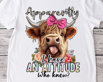 Highland cow png sublimation printable - i have an attitude who new funny theme cute theme sublimation designs downloads for shirts