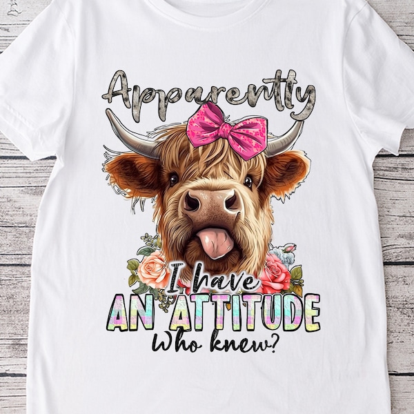 Highland cow png sublimation printable - i have an attitude who new funny theme cute theme sublimation designs downloads for shirts