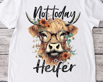 Highland cow png sublimation printable - not today heifer funny nerd highland cow sublimation designs downloads for shirts