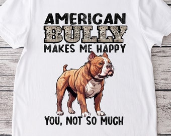 PNG sublimation design for Pitbull dog or American bully theme - makes me happy you not so much art sublimation designs downloads for shirts