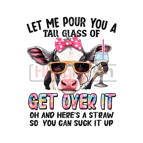Let Me Pour You a Tall Glass of Get Over It Svg - Etsy