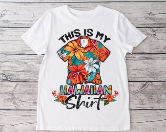 Hawaiian PNG Sublimation druckbar - Dies ist mein Hawaiihemd niedlich Thema Sublimation Designs Downloads für Shirts