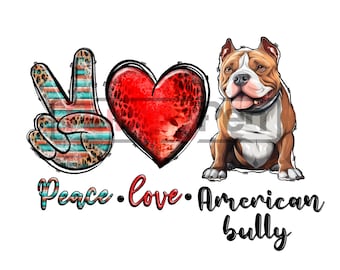 PNG sublimation design for American bully or Pitbull dog theme - Peace love theme instant digital downloads