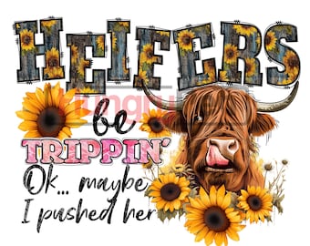Highland cow png sublimation printable - heifers be tripping funny theme sublimation designs downloads for shirts