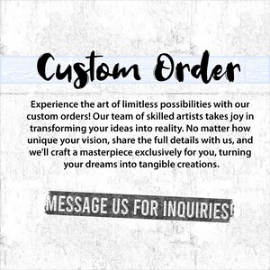 May include: A graphic with the words "Custom Order" in a bold, handwritten font. The text below describes custom order services, emphasizing the creation of unique items. A banner at the bottom reads "MESSAGE US FOR INQUIRIES!"