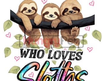 Funny Sloth PNG Sublimation Design Quote Just a Girl Who Loves Sloths Clipart Instant Downloads