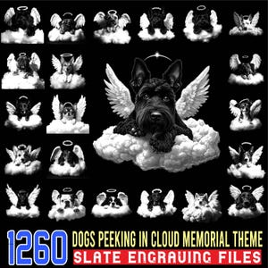 May include: A series of black and white illustrations of dogs as angels, complete with wings and halos, set against a cloud background. The image includes the text "1260 DOGS PEEKING IN CLOUD MEMORIAL THEME SLATE ENGRAVING FILES."