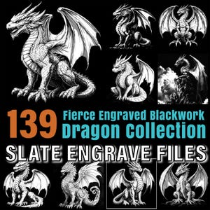 May include: A collection of black and white dragon illustrations. The image includes various dragon poses, with text that reads "139 Fierce Engraved Blackwork Dragon Collection Slate Engrave Files."