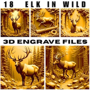 May include: A collection of golden-toned images featuring elk in a forest setting. The images showcase elk in various poses, including standing, running, and resting. The text "18 ELK IN WILD" and "3D ENGRAVE FILES" are displayed at the top and bottom.