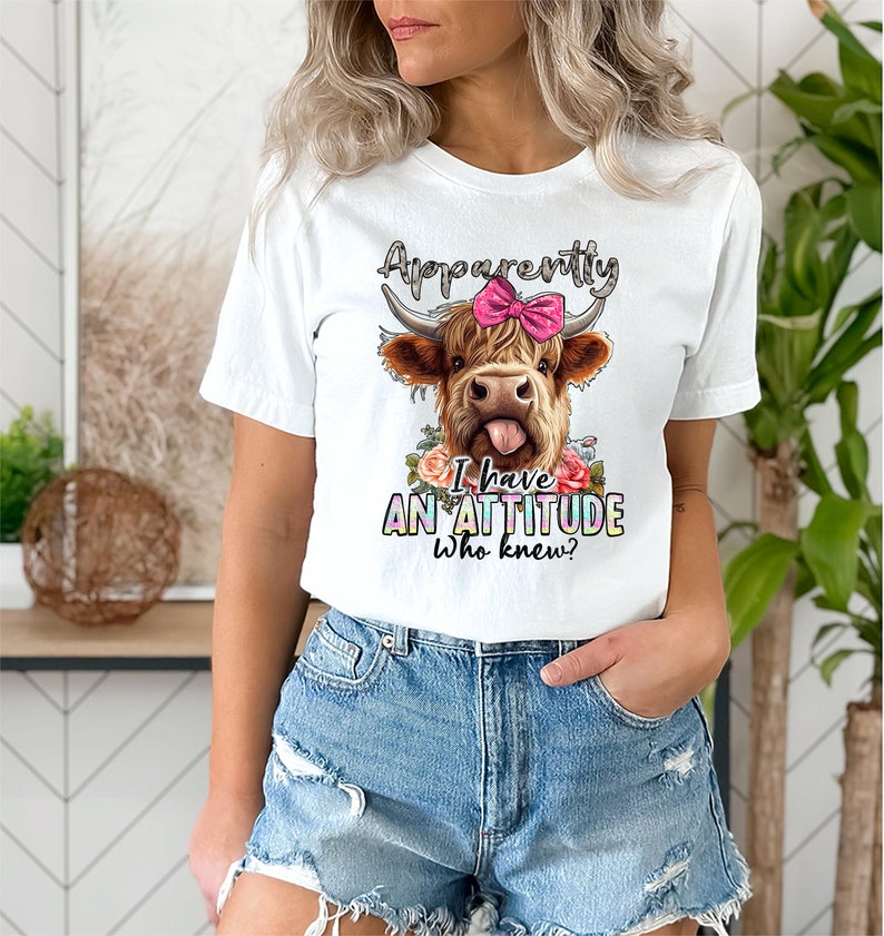 Highland cow png sublimation printable i have an attitude who new funny theme cute theme sublimation designs downloads for shirts image 3