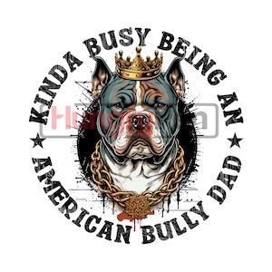 PNG sublimation design for Pitbull dog or American bully theme - kind busy being dad sublimation designs downloads for shirts