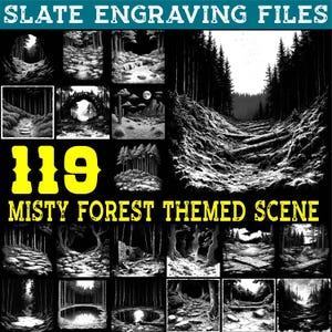 May include: A collection of 119 misty forest-themed engraving files. The images are in black and white and depict various forest scenes, including paths, trees, and landscapes. The text "SLATE ENGRAVING FILES" and "MISTY FOREST THEMED SCENE" are displayed.