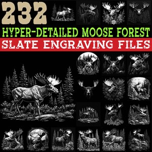 May include: A collection of black and white illustrations featuring moose in a forest setting. The text reads "232 HYPER-DETAILED MOOSE FOREST SLATE ENGRAVING FILES". The images showcase various moose poses and forest scenes, suitable for engraving projects.