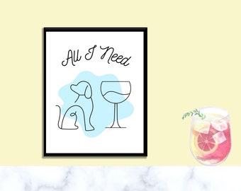 Wine and Dog Poster, All I Need is Wine and My Dog/Puppy - Blue. Digital Download. Minimalist. Modern. Wall Art (multiple sizes)