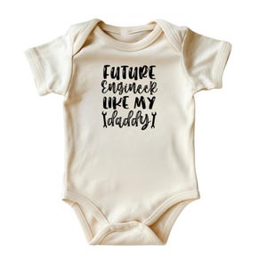 Future Engineer Like My Daddy Bodysuit • Engineer Baby Onesies® • Natural Color Baby Clothing •  Newborn Engineer Outfit • Printed in USA