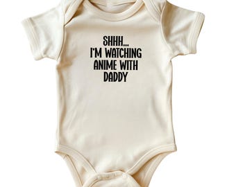 Shhh... I Am Watching Anime with Daddy Baby Bodysuit •  Cute Anime Baby Onesies® • Natural Color Baby Clothing • Black Ink • Printed in USA