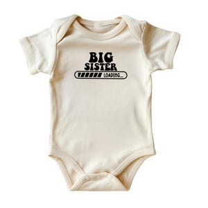Big Sister Loading Onesie® • Natural Color Baby Clothing With Black Ink • Cute Pregnancy Announcement Baby Bodysuit • Printed in USA