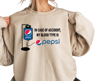 Pepsi Addiction Hoodie, In Case of Accident My Blood Type is Pepsi Sweatshirt, Gift for Pepsi Lover, Pepsi Crewneck Sweatshirt