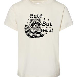 Cute But Feral Toddler Shirt • Natural Color Baby Clothing • Funny Toddler Shirt for Wild Little Ones • Adorable Yet Fierce Toddler Shirt
