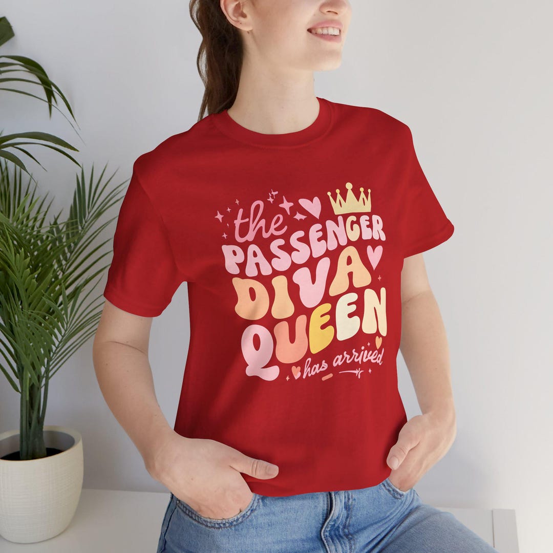 Diva Roha Passenger The Passenger Diva Queen Has Arrived Unisex Short Sleeve Teeunisex ...