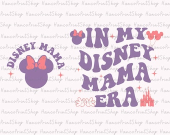 In My Mama Era SVG, Family Vacation Svg, Mother's Day Svg, Mouse Mom Svg, Family Trip Svg, Magical Kingdom, Gift For Mommy, Digital Download