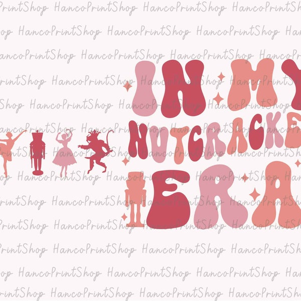 In My Nutcracker Era SVG, Christmas Nutcracker Svg, Merry Christmas Svg, Retro Christmas Svg, Nutcracker Ballet Svg, Digital Download