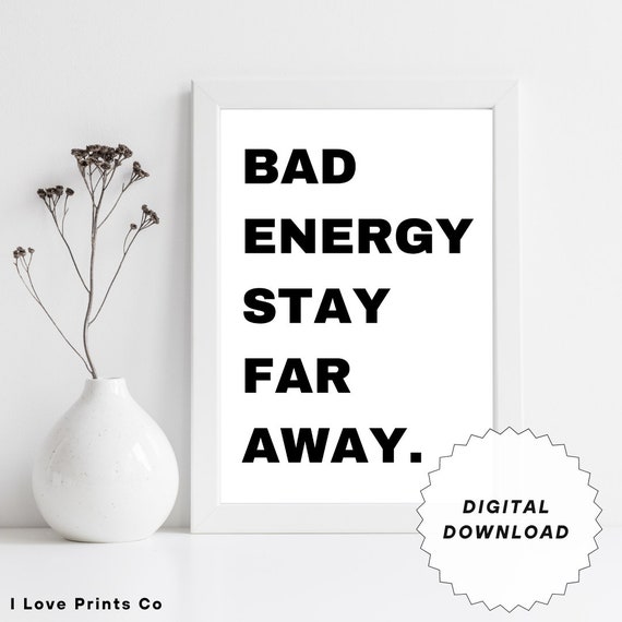 Bad Energy Stay Far Away Wall Print Motivational Art Empowerment Wall Art  Quotes Positive Affirmations Office Wall Art Home Decor 