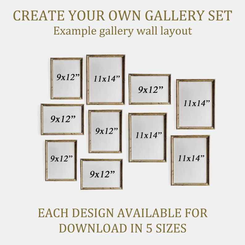 May include: A mockup of a gallery wall layout with nine frames in various sizes. The frames are all gold and have a simple design. The frames are arranged in a staggered pattern. The text "CREATE YOUR OWN GALLERY SET" is at the top of the image. The text "Example gallery wall layout" is below the first line of text. The text "EACH DESIGN AVAILABLE FOR DOWNLOAD IN 5 SIZES" is at the bottom of the image.