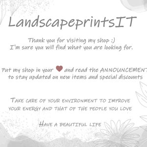 May include: A white and gray digital illustration with a heart and the text "LandscapeprintsIT". The text reads "Thank you for visiting my shop :) I'm sure you will find what you are looking for. Put my shop in your heart and read the ANNOUNCEMENT to stay updated on new items and special discounts. TAKE CARE OF YOUR ENVIRONMENT TO IMPROVE YOUR ENERGY AND THAT OF THE PEOPLE YOU LOVE. HAVE A BEAUTIFUL LIFE."