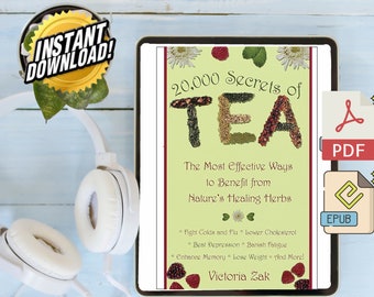20.000 Geheimnisse des Tees: Die effektivsten Möglichkeiten, von den Heilkräutern der Natur zu profitieren von Victoria Zak | SOFORTIGER DOWNLOAD