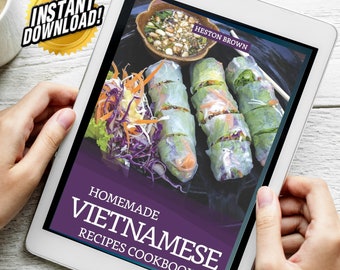 Hausgemachte Vietnamesische Rezepte Kochbuch: Einblick in die erstaunliche Welt der Vietnamesischen Küche