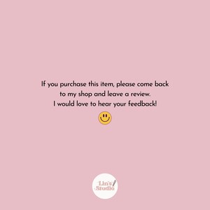 May include: Pink background with text: "If you purchase this item, please come back to my shop and leave a review. I would love to hear your feedback!" A yellow smiley face is below the text. A white circle with the text "Lin's Studio" is at the bottom.