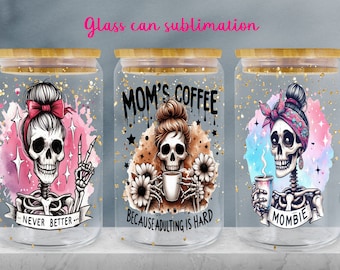 Funny Mom Life Skeleton Glass Can Wrap: 16oz Libby Design (PNG)