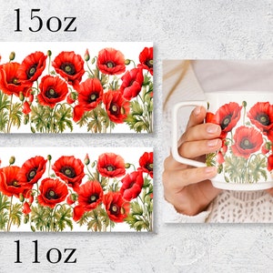 May include: White ceramic mug with a vibrant red poppy floral design. The image shows the mug held by a person, along with two rectangular images of the poppy design. One image is labeled "15oz" and the other is labeled "11oz".