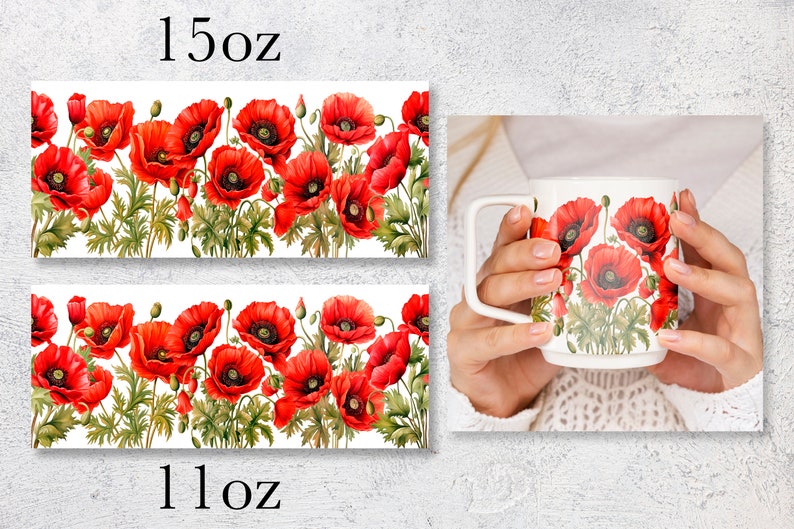 May include: White ceramic mug with a vibrant red poppy floral design. The image shows the mug held by a person, along with two rectangular images of the poppy design. One image is labeled "15oz" and the other is labeled "11oz".