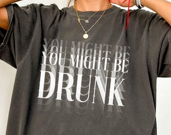 Drinking Humor PNG, You Might Be Drunk Png, You Might Be Drunk Png, Fun Beer Shirt Design, Drinks Summer PNG, Drinking Quotes, Alcohol Png