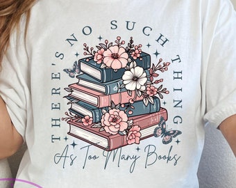 There&#39;s No Such Thing As Too Many Book PNG, Book Sublimation Design, Book Png, Book Lover Png, Digital Download, Retro Book Png, Bookish Png