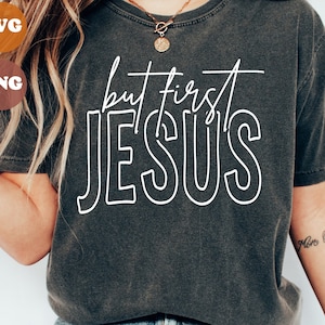 Aber zuerst Jesus SVG und PNG, Jesus SVG-Design, Glaube SVG, religiöses Design, christliches Design