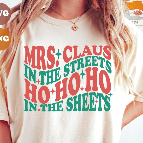 Mrs Claus In The Streets Ho Ho Ho In The Sheets SVG, Mrs. Claus Svg, Christmas Svg, Funny Christmas Svg, Merry Christmas Png Design