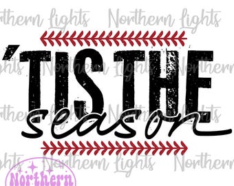 Tis The Season PNG, Baseball Season PNG, Softball Season PNG, Sports Png, Softball Season, Baseball Vibes, Stitches Baseball Sublimation png
