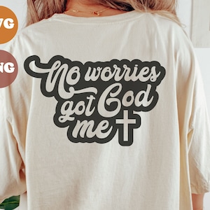 No Worries God Got Me SVG And PNG, Bible Quote Svg Design,  Faith Svg, Religious Svg, Christian Svg
